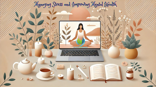 Managing Stress and Improving Mental Health in a Busy Life