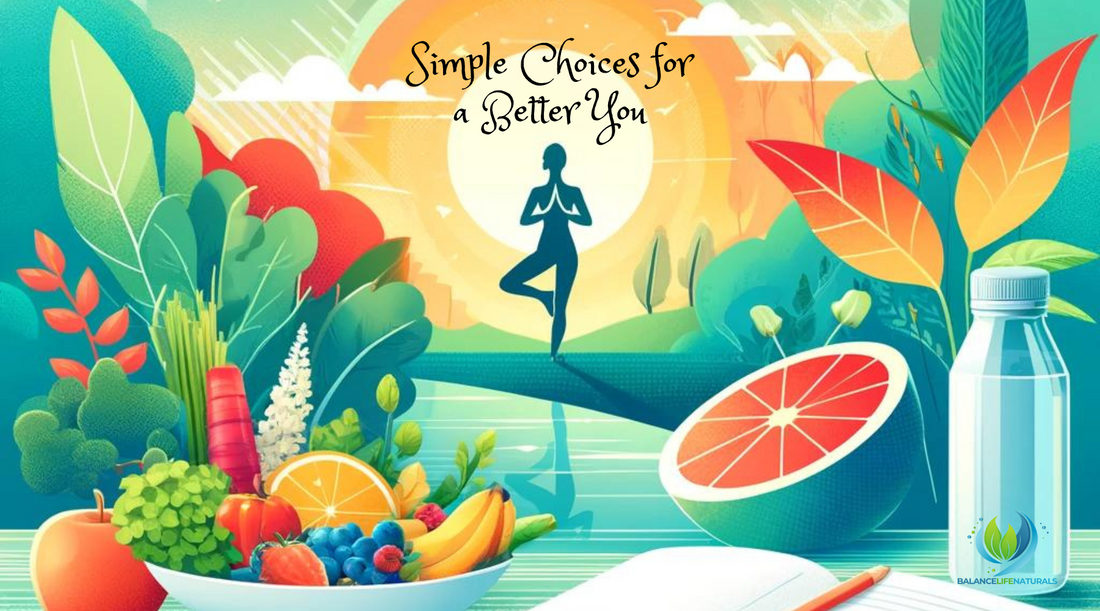 Embrace a Healthier Lifestyle: Simple Choices for a Better You