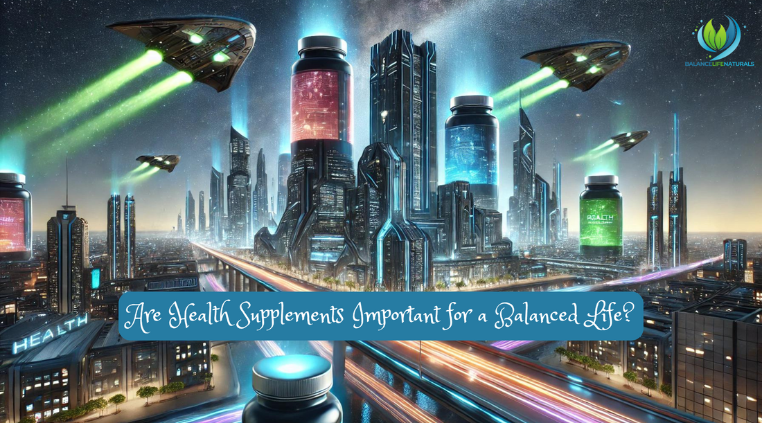 Why Are Health Supplements Important for a Balanced Life?