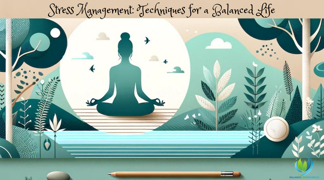 Stress Management: Techniques for a Balanced Life