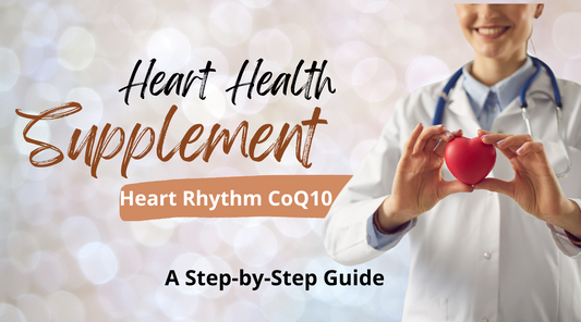 Maximize Your Heart Health with Heart Rhythm CoQ10 Liquid Capsules: A Step-by-Step Guide
